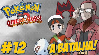 Pokémon Omega Ruby 12  Ovos Chocando  A Grande Batalha  Hueitir VS Maxie [upl. by Colan225]