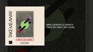 Mike Demero amp Zagata  Take Me Away My Love  Official Audio [upl. by Richardo]