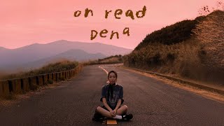 Dena【 on read 💌 】Official Music Video [upl. by Ettigirb]