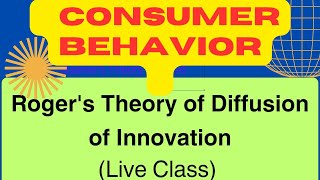 Rogers Theory of Diffusion of Innovation Live Class Consumer Behavior  Core Marketing Concepts [upl. by Amr]