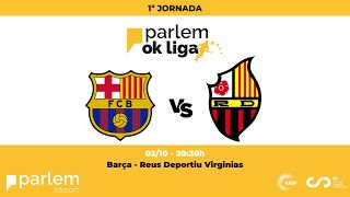 ParlemOKLiga  Barça  Reus Deportiu Virginias 1ª Jornada [upl. by Enillebyam]