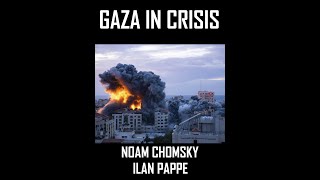 Gaza in Crisis Noam Chomsky and Ilan Pappé [upl. by Ubana655]