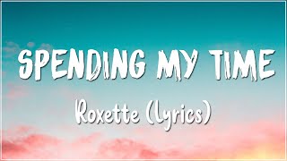 Spending My Time  Roxette Lyrics [upl. by Murat79]