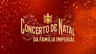 CONCERTO DE NATAL DA FAMÍLIA IMPERIAL 2023 [upl. by Enisaj321]