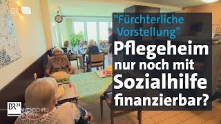 Pflegekosten gestiegen Immer mehr Bewohner beantragen Sozialhilfe  BR24 [upl. by Keven]