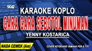 GARA GARA SEBOTOL MINUMAN Karaoke Koplo Nada Wanita YENNI KOSTARICA [upl. by Aerdnaz]