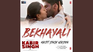 Bekhayali Arijit Singh Version From quotKabir Singhquot [upl. by Zerimar]