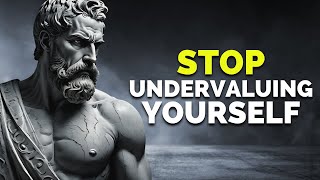 13 Signs You Might Be Undervaluing Yourself Without Realizing It  STOICISM [upl. by Nylacaj]