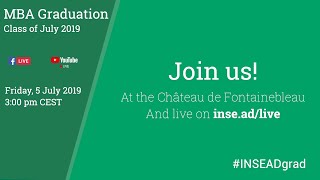 Join us for the Graduation of the INSEAD MBA Class of July 2019 [upl. by Aiz491]