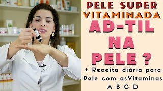 Pele Vitaminada com ADTIL na Pele Receita com as Vitaminas A B C e D [upl. by Larrad]