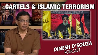 CARTELS amp ISLAMIC TERRORISM Dinesh D’Souza Podcast Ep685 [upl. by Kcyrred502]