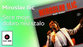 Miroslav Ilić  Srce moje dobro nisi stalo  Audio 1986 HD [upl. by Akenal]