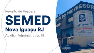 Revisão de Véspera SEMED Nova Iguaçu RJ  Auxiliar Administrativo III [upl. by Reseda]