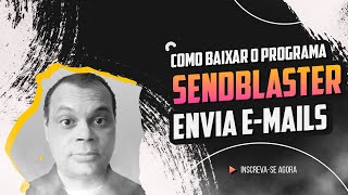 COMO BAIXAR O PROGRAMA SENDBLASTER  PROGRAMA QUE ENVIA E MAILS EM MASSA [upl. by Derayne]