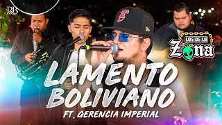 Los De La Zona x Gerencia imperial  Lamento Boliviano En Vivo [upl. by Celtic640]