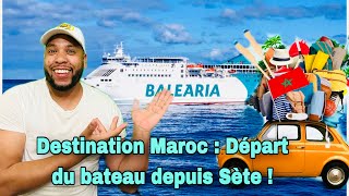 Destination Maroc  Départ du bateau depuis Sète nador tanger sète balearia gnv [upl. by Dnomad371]