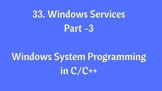 33 Windows Service  Part3  Windows System Programming in CC [upl. by Kristian]