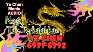 AUDIO YE CHEN Bab 69916992 Naga Tak Terkalahkan [upl. by Acinej56]