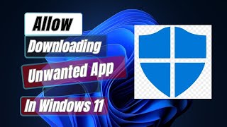 How to Allow Downloading Unwanted App In Windows 11 [upl. by Gnirol]