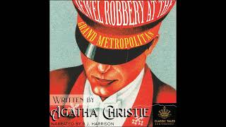 Jewel Robbery at the Grand Metropolitan by Agatha Christie Ep 805 of The Classic Tales Podcast [upl. by Aronal]