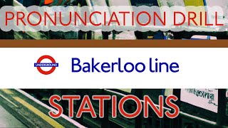 LONDON UNDERGROUND Pronunciation Drill  BAKERLOO LINE [upl. by Swanhildas]