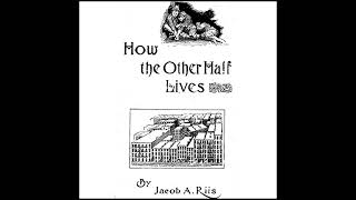 How the Other Half Lives Audiobook by Jacob Riis [upl. by Hashim]