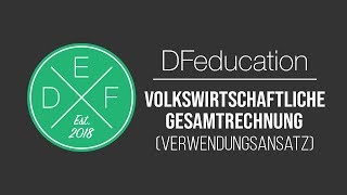 Volkswirtschaftliche Gesamtrechnung Berechnung des BIP nach Verwendungsansatz  DFeducation [upl. by Eidnam]