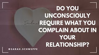 Why we Require What We Complain About in Relationship [upl. by Inej152]