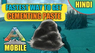 FASTEST WAY TO GET CEMENTING PASTE  Ark Survival Evolved Mobile In HINDI [upl. by Ikkela]