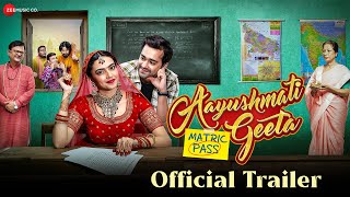 Aayushmati Geeta Matric Pass  Official Trailer  Kashika k  Anuj S Atul S Alka A  Prradip K [upl. by Anoynek760]