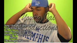 Young Jai  How We Gangsta Walk  DJ WAYNE DA MANE VERSION [upl. by Harshman]