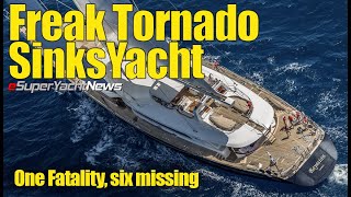 BREAKING Sailing Yacht Sinks in Freak Tornado One Fatality  SY News Ep371 [upl. by Ynahirb]