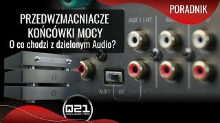 Przedwzmacniacze Końcówki Mocy  O co chodzi z systemami dzielonymi w Audio  Q21 [upl. by Khudari]