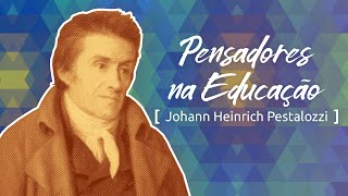 Pensadores na Educação Pestalozzi e a aprendizagem pela afetividade [upl. by Cecily]