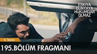 Eşkıya Dünyaya Hükümdar Olmaz 195 Bölüm Fragmanı  Kanlı düğün [upl. by Range230]