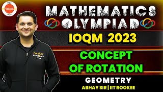 CONCEPT OF ROTATION  Geometry  Mathematics Olympiad  IOQM 2023  Abhay Sir  VOS [upl. by Mij]