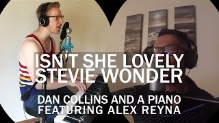 quotIsnt She Lovelyquot Stevie Wonder Cover – Dan Collins and a Piano feat Alex Reyna [upl. by Ynes442]