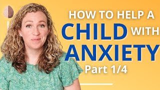 How to Help a Child With Anxiety A ParentCentered Approach to Managing Children’s Anxiety Part 14 [upl. by Ahseyd488]