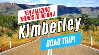 10 Top Things to Do on a KIMBERLEY ROAD TRIP Western Australia in 2024  Kimberley Travel Guide [upl. by Eveiveneg]