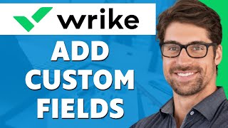 How to Add Custom Fields in Wrike 2024 [upl. by Acinoryt891]