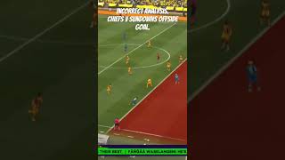 Kaizer Chiefs v Sundowns Offside goal kaizerchiefs sundowns psl shorts soccer football fyp [upl. by Aniweta35]