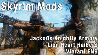 Skyrim Mod Spotlight JackoOs Knightly Armory Lion Heart Halberd Vibrant ENB [upl. by Wolk]