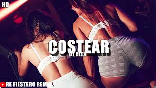 COSTEAR REMIX ✘ DJ ALEX RE FIESTERO [upl. by Negroj541]