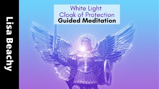 White Light Cloak of Protection Guided Meditation Video [upl. by Cally]