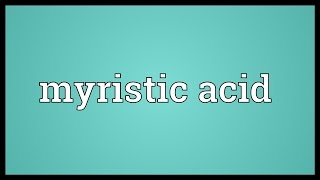 Myristic acid Meaning [upl. by Issy183]