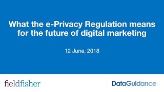 What the ePrivacy Regulation means for the future of digital marketing [upl. by Kcir]