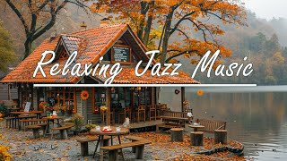 Bossa Nova lakeside Jazz Relaxation  Relaxing And Gentle Piano Jazz To Start The Day [upl. by Doherty]