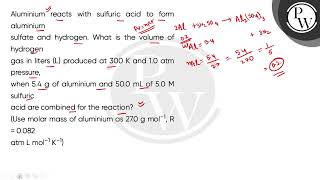 Aluminium reacts with sulfuric acid to form aluminiumsulfate and hydrogen What is the volume of [upl. by Schonfeld]