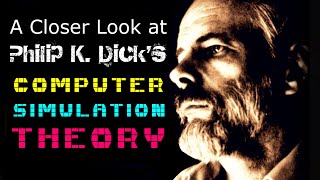 A Closer Look At SIMULATION THEORY of PKD Philip K Dick Matrix Mandela Effect Quantum Retrocausality [upl. by Airahcaz493]