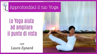 ☸️ quotLo Yoga aiuta ad ampliare il punto di vistaquot Pratica Yoga con Laura Eynard Metodo NaturYoga® [upl. by Pavlov]